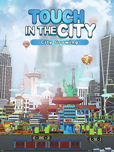 game pic for City growing: Touch in the city